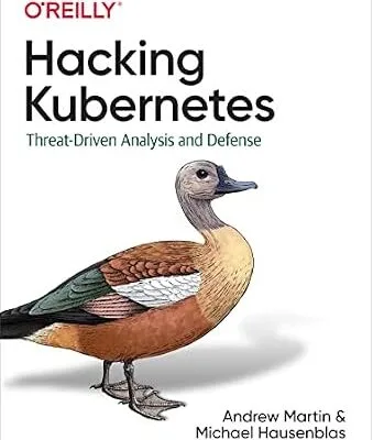 خرید و دانلود نسخه کامل کتاب زبان اصلی Hacking Kubernetes: Threat-Driven Analysis and Defense PDF | دانلود کتاب خارجی