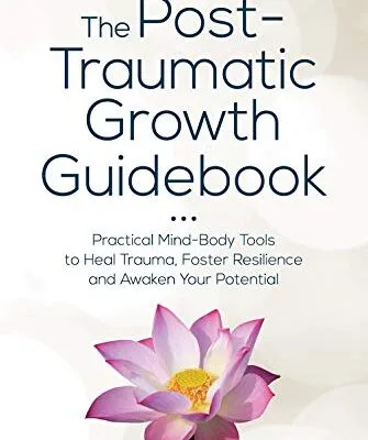 خرید و دانلود نسخه کامل کتاب زبان اصلی The Post-Traumatic Growth Guidebook: Practical Mind-Body Tools to Heal Trauma, Foster Resilience and Awaken Your Potential Kindle Edition PDF | دانلود کتاب خارجی