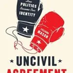 خرید و دانلود نسخه کامل کتاب زبان اصلی Uncivil Agreement: How Politics Became Our Identity PDF | دانلود کتاب خارجی