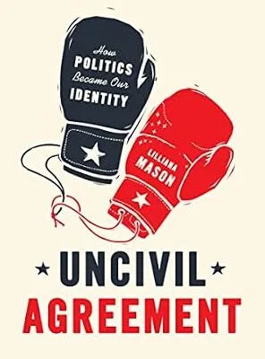 خرید و دانلود نسخه کامل کتاب زبان اصلی Uncivil Agreement: How Politics Became Our Identity PDF | دانلود کتاب خارجی