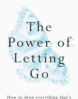 خرید و دانلود نسخه کامل کتاب زبان اصلی The Power of Letting Go: How to drop everything that’s holding you back Kindle Edition PDF | دانلود کتاب خارجی