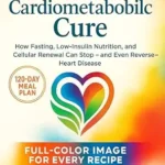 خرید و دانلود نسخه کامل کتاب زبان اصلی Dr. Pradip Jamnadas: The Cardiometabolic Cure: How Fasting, Low-Insulin Nutrition, and Cellular Renewal Can Stop — and Even Reverse — Heart Disease | دانلود کتاب خارجی