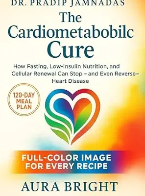 خرید و دانلود نسخه کامل کتاب زبان اصلی Dr. Pradip Jamnadas: The Cardiometabolic Cure: How Fasting, Low-Insulin Nutrition, and Cellular Renewal Can Stop — and Even Reverse — Heart Disease | دانلود کتاب خارجی