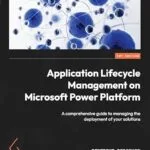 خرید و دانلود نسخه کامل کتاب زبان اصلی ​Application Lifecycle Management on Microsoft Power Platform: A comprehensive guide to managing the deployment of your solutions PDF | دانلود کتاب خارجی