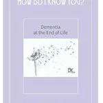 خرید و دانلود نسخه کامل کتاب زبان اصلی How Do I Know You? Dementia At The End Of Life | دانلود کتاب خارجی