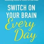خرید و دانلود نسخه کامل کتاب زبان اصلی Switch On Your Brain Every Day: 365 Readings for Peak Happiness, Thinking, and Health PDF | دانلود کتاب خارجی