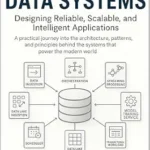 خرید و دانلود نسخه کامل کتاب زبان اصلی Modern Data Systems: Designing Reliable, Scalable, and Intelligent Applications: A practical journey into the architecture, patterns, and principles … Foundations of Modern Data and AI Systems) PDF | دانلود کتاب خارجی