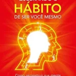 خرید و دانلود نسخه کامل کتاب زبان اصلی Quebrando o hábito de ser você mesmo: Como desconstruir a sua mente e criar uma nova (Portuguese Edition) PDF | دانلود کتاب خارجی