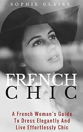 خرید و دانلود نسخه کامل کتاب زبان اصلی French Chic: A French Woman’s Guide To Dress Elegantly And Live Effortlessly Chic PDF | دانلود کتاب خارجی_6aae59d694e30.jpeg خرید و دانلود نسخه کامل کتاب زبان اصلی French Chic: A French Woman’s Guide To Dress Elegantly And Live Effortlessly Chic PDF | دانلود کتاب خارجی