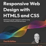 خرید و دانلود نسخه کامل کتاب زبان اصلی Responsive Web Design with HTML5 and CSS: Build future-proof responsive websites using the latest HTML5 and CSS techniques, 4th Edition PDF | دانلود کتاب خارجی