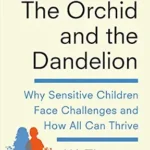 خرید و دانلود نسخه کامل کتاب زبان اصلی The Orchid and the Dandelion: Why Some Children Struggle and How All Can Thrive PDF | دانلود کتاب خارجی
