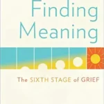 خرید و دانلود نسخه کامل کتاب زبان اصلی Finding Meaning: The Sixth Stage of Grief PDF | دانلود کتاب خارجی