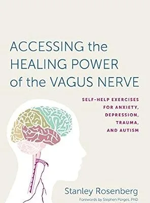خرید و دانلود نسخه کامل کتاب زبان اصلی Accessing the Healing Power of the Vagus Nerve: Self-Help Exercises for Anxiety, Depression, Trauma, and Autism PDF | دانلود کتاب خارجی
