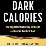 خرید و دانلود نسخه کامل کتاب زبان اصلی Dark Calories: How Vegetable Oils Destroy Our Health and How We Can Get It Back | دانلود کتاب خارجی