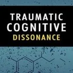 خرید و دانلود نسخه کامل کتاب زبان اصلی Traumatic Cognitive Dissonance: Healing From An Abusive Relationship With A Disordered Personality PDF | دانلود کتاب خارجی