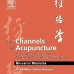 خرید و دانلود نسخه کامل کتاب زبان اصلی E-Book – The Channels of Acupuncture: Clinical Use of the Secondary Channels and Eight Extraordinary Vessels PDF | دانلود کتاب خارجی