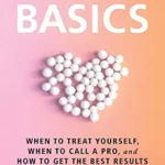 خرید و دانلود نسخه کامل کتاب زبان اصلی Homeopathy Basics: When to Treat Yourself, When to Call a Pro, and How to Get the Best Results PDF | دانلود کتاب خارجی