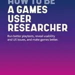 خرید و دانلود نسخه کامل کتاب زبان اصلی How To Be A Games User Researcher PDF | دانلود کتاب خارجی