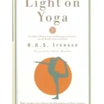 خرید و دانلود نسخه کامل کتاب زبان اصلی Light on Yoga: The Bible of Modern Yoga PDF | دانلود کتاب خارجی