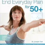 خرید و دانلود نسخه کامل کتاب زبان اصلی End Everyday Pain for 50+: A 10-Minute-a-Day Program of Stretching, Strengthening and Movement to Break the Grip of Pain PDF | دانلود کتاب خارجی