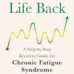خرید و دانلود نسخه کامل کتاب زبان اصلی Get Your Life Back: A Step-By-Step Recovery Guide for Chronic Fatigue Syndrome | دانلود کتاب خارجی