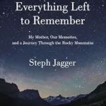 خرید و دانلود نسخه کامل کتاب زبان اصلی Everything Left to Remember: My Mother, Our Memories, and a Journey Through the Rocky Mountains | دانلود کتاب خارجی