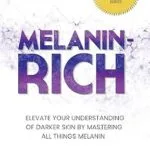 خرید و دانلود نسخه کامل کتاب زبان اصلی Melanin-Rich: Elevate Your Understanding of Darker Skin By Mastering All Things Melanin PDF | دانلود کتاب خارجی