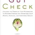 خرید و دانلود نسخه کامل کتاب زبان اصلی Gut Check: Unleash the Power of Your Microbiome to Reverse Disease and Transform Your Mental, Physical, and Emotional Health (The Plant Paradox Book 7) PDF | دانلود کتاب خارجی