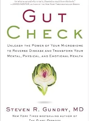 خرید و دانلود نسخه کامل کتاب زبان اصلی Gut Check: Unleash the Power of Your Microbiome to Reverse Disease and Transform Your Mental, Physical, and Emotional Health (The Plant Paradox Book 7) PDF | دانلود کتاب خارجی