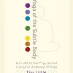 خرید و دانلود نسخه کامل کتاب زبان اصلی Yoga of the Subtle Body: A Guide to the Physical and Energetic Anatomy of Yoga Kindle Edition PDF | دانلود کتاب خارجی