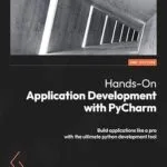 خرید و دانلود نسخه کامل کتاب زبان اصلی Hands-On Application Development with PyCharm: Build applications like a pro with the ultimate python development tool PDF | دانلود کتاب خارجی