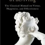 خرید و دانلود نسخه کامل کتاب زبان اصلی The Art of Living: The Classical Mannual on Virtue, Happiness, and Effectiveness PDF | دانلود کتاب خارجی