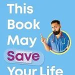 خرید و دانلود نسخه کامل کتاب زبان اصلی This Book May Save Your Life: Everyday Health Hacks to Worry Less and Live Better PDF | دانلود کتاب خارجی