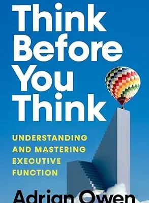 خرید و دانلود نسخه کامل کتاب زبان اصلی Think Before You Think: Understanding and Mastering Executive Function PDF | دانلود کتاب خارجی
