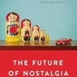 خرید و دانلود نسخه کامل کتاب زبان اصلی The Future of Nostalgia PDF | دانلود کتاب خارجی