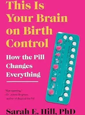 خرید و دانلود نسخه کامل کتاب زبان اصلی This Is Your Brain on Birth Control: The Surprising Science of Women, Hormones, and the Law of Unintended Consequences PDF | دانلود کتاب خارجی