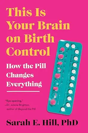 خرید و دانلود نسخه کامل کتاب زبان اصلی This Is Your Brain on Birth Control: The Surprising Science of Women, Hormones, and the Law of Unintended Consequences PDF | دانلود کتاب خارجی_6ab10b569d60e.webp خرید و دانلود نسخه کامل کتاب زبان اصلی This Is Your Brain on Birth Control: The Surprising Science of Women, Hormones, and the Law of Unintended Consequences PDF | دانلود کتاب خارجی