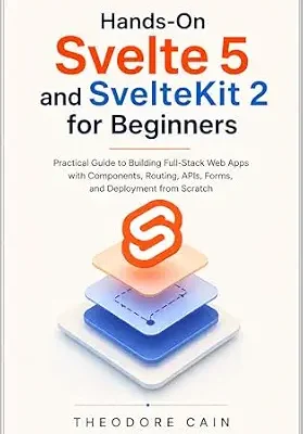 خرید و دانلود نسخه کامل کتاب زبان اصلی Hands-On Svelte 5 and SvelteKit 2 for Beginners: Practical Guide to Building Full-Stack Web Apps with Components, Routing, APIs, Forms, and Deployment from Scratch PDF | دانلود کتاب خارجی