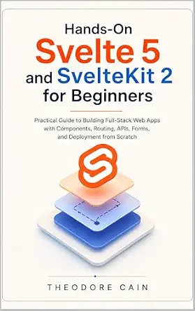 خرید و دانلود نسخه کامل کتاب زبان اصلی Hands-On Svelte 5 and SvelteKit 2 for Beginners: Practical Guide to Building Full-Stack Web Apps with Components, Routing, APIs, Forms, and Deployment from Scratch PDF | دانلود کتاب خارجی