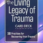خرید و دانلود نسخه کامل کتاب زبان اصلی The Living Legacy of Trauma Card Deck: 58 Practices for Recovering from Trauma PDF | دانلود کتاب خارجی