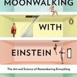 خرید و دانلود نسخه کامل کتاب زبان اصلی Moonwalking with Einstein: The Art and Science of Remembering Everything Kindle Edition PDF | دانلود کتاب خارجی