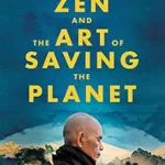 خرید و دانلود نسخه کامل کتاب زبان اصلی Zen and the Art of Saving the Planet: Harnessing the Power of Mindfulness for a Regenerative World, Personal Growth, and Inner Peace PDF | دانلود کتاب خارجی