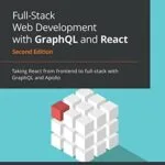 خرید و دانلود نسخه کامل کتاب زبان اصلی Full-Stack Web Development with GraphQL and React: Taking React from frontend to full-stack with GraphQL and Apollo, 2nd Edition 2nd Edition PDF | دانلود کتاب خارجی