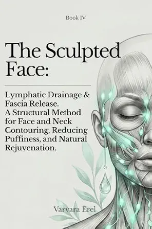 خرید و دانلود نسخه کامل کتاب زبان اصلی The Sculpted Face: Lymphatic Drainage & Fascia Release. A Structural Method for Face and Neck Contouring, Reducing Puffiness, and Natural Rejuvenation (Structural Facial Self-Work Series Book 4) PDF | دانلود کتاب خارجی_6aac37230512b.webp خرید و دانلود نسخه کامل کتاب زبان اصلی The Sculpted Face: Lymphatic Drainage & Fascia Release. A Structural Method for Face and Neck Contouring, Reducing Puffiness, and Natural Rejuvenation (Structural Facial Self-Work Series Book 4) PDF | دانلود کتاب خارجی