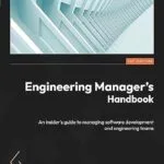 خرید و دانلود نسخه کامل کتاب زبان اصلی Engineering Manager’s Handbook: An insider’s guide to managing software development and engineering teams PDF | دانلود کتاب خارجی
