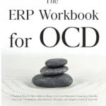خرید و دانلود نسخه کامل کتاب زبان اصلی The ERP Workbook for OCD: A Practical Step-by-Step Guide to Break Free From Obsessive-Compulsive Disorder, Overcome Compulsions, Stop Intrusive Thoughts, and Regain Control of Your Life PDF | دانلود کتاب خارجی