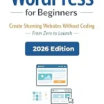خرید و دانلود نسخه کامل کتاب زبان اصلی WordPress for Beginners 2026 Edition: The Ultimate Step-by-Step Guide to Build a Website, Blog, or Online Business — No Coding Required PDF | دانلود کتاب خارجی