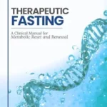 خرید و دانلود نسخه کامل کتاب زبان اصلی Therapeutic Fasting: A Clinical Manual for Metabolic Reset and Renewal PDF | دانلود کتاب خارجی