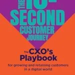 خرید و دانلود نسخه کامل کتاب زبان اصلی The 10-Second Customer Journey: The CXO’s playbook for growing and retaining customers in a digital world PDF | دانلود کتاب خارجی