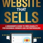 خرید و دانلود نسخه کامل کتاب زبان اصلی Create a Website That Sells: A Beginner’s Guide to Web Usability for Business Owners and Entrepreneurs. Tips for a User-Friendly Site That Generates Leads, Boosts Conversions, and Grows Your Business PDF | دانلود کتاب خارجی
